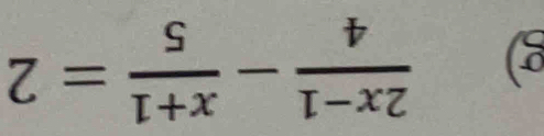  (2x-1)/4 - (x+1)/5 =2