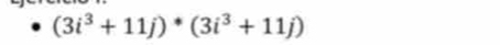 (3i^3+11j)^*(3i^3+11j)