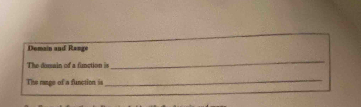 Demain and Range 
The domain of a function is 
_ 
The range of a function is 
_