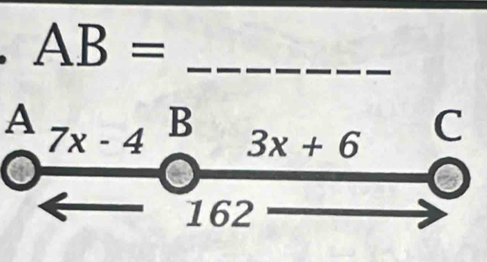 AB=
A 7x-4 B 3x+6
C
a
162