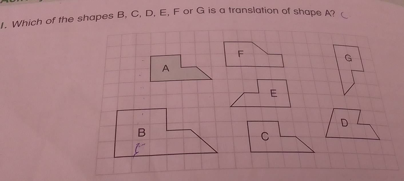 Which of the shapes B, C, D, E, F or G is a translation of shape A?
F
G
A
E
D
C