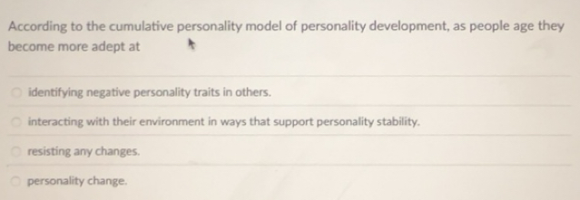 Solved: According to the cumulative personality model of personality ...
