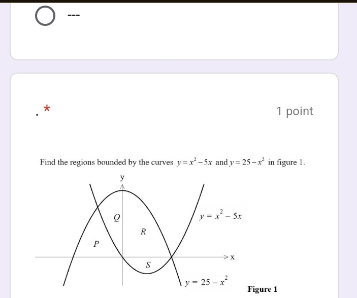 Find the regions bounded by the curves y=x^2-5x and y=25-x^2 in figure 1.
gure 1