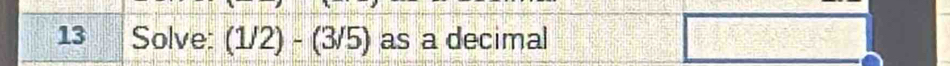 Solve: (1/2) - (3/5) as a decimal