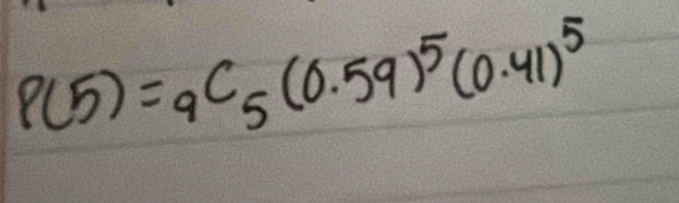 P(5)=_9C_5(0.59)^5(0.41)^5