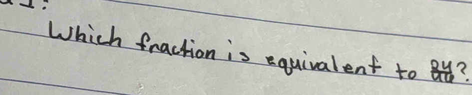 Which fraction is equivalent to  244/a  ?