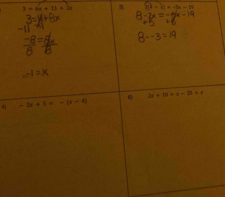 3=6x+11+2x 3) 2(4-x)=-5x-19
4)