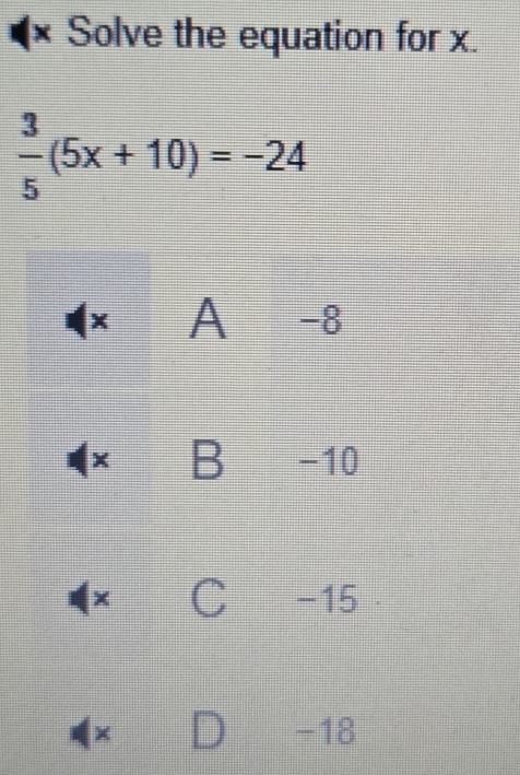 (× Solve the equation for x.
 3/5 (5x+10)=-24