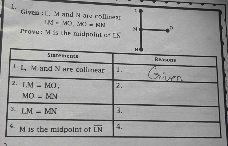 Given : L, M and N are collinear
LM=MO,MO=MN
Prove: M is the midpoint of overline LN