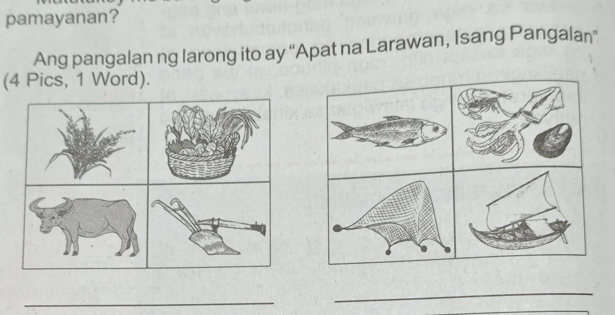 pamayanan? 
Ang pangalan ng larong ito ay “Apat na Larawan, Isang Pangalan” 
(4 Pics, 1 Word). 
_ 
_