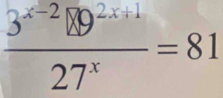  (3^(x-2)89^(2x+1))/27^x =81