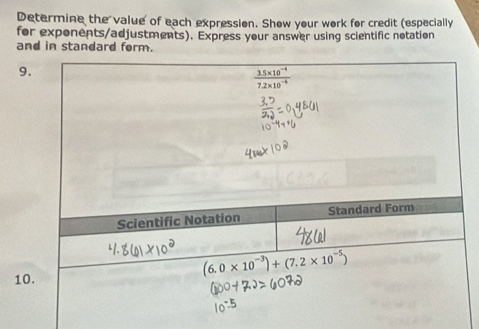 Determine the value of each expression. Show your work for credit (especially
for exponents/adjustments). Express your answer using scientific notation
and in standard form.
9
10