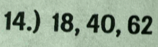 14.) 18, 40, 62