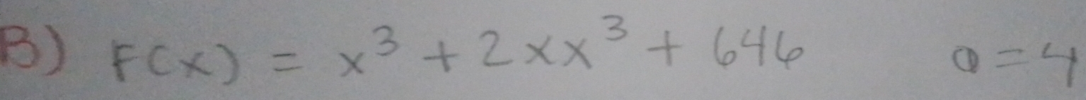 F(x)=x^3+2xx^3+646
0=4