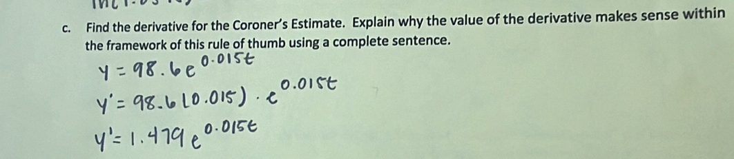 Find the derivative for the Coroner’s Estimate. Explain why the value of the derivative makes sense within 
the framework of this rule of thumb using a complete sentence.