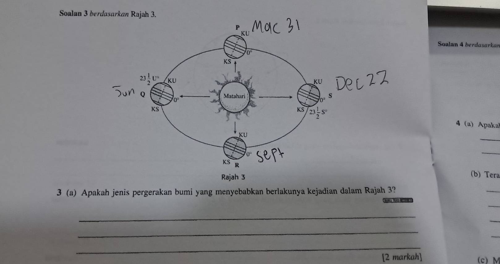 Soalan 3 b
Soalan 4 berdasarkar
4 (a) Apaka
_
_
(b) Tera
3 (a) Apakah jenis pergerakan bumi yang menyebabkan berlakunya kejadian dalam Rajah 3?
_
_
== T o 
_
_
_
_
_
[2 markah] (c) M