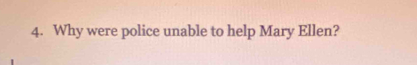 Why were police unable to help Mary Ellen?