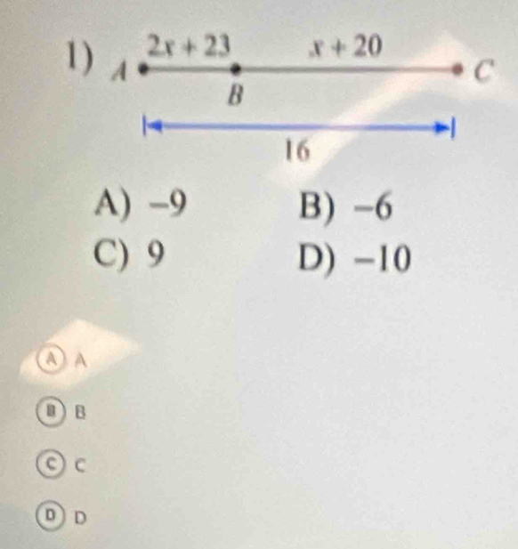 1
A) -9 B) -6
C) 9 D) -10
① A
Oe
O c
DD