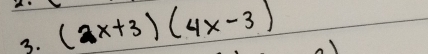 A (2x+3)(4x-3)
3.