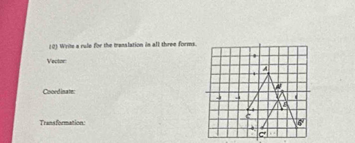 (0) Write a rule for the translation in all three forms.
Vector:
Coord inate:
Transformation: