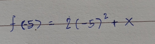 f(-5)=2(-5)^2+x