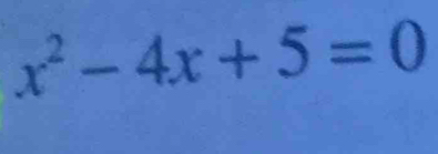 x^2-4x+5=0