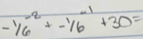 -^1/_6+-^1/_6^(-1)+30=