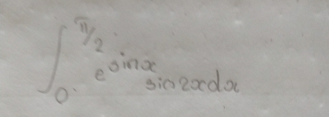 ∈t _0^((frac π)2)e^(sin x)sin 2xdx