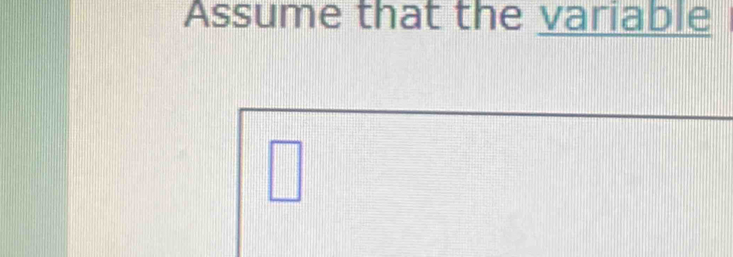 Assume that the variable 
□