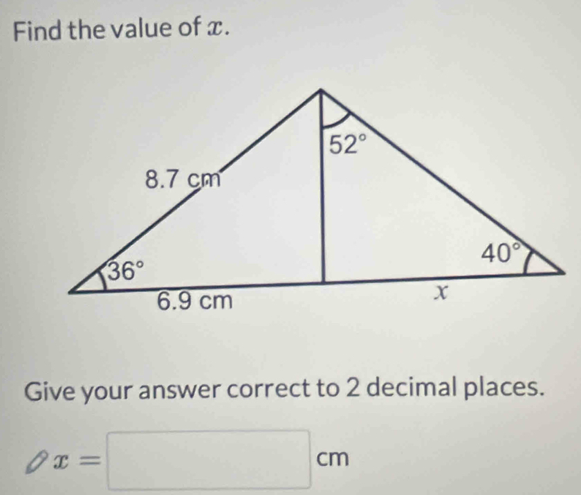 Find the value of x.
Give your answer correct to 2 decimal places.
- x=□ cm
^(□)^(·)