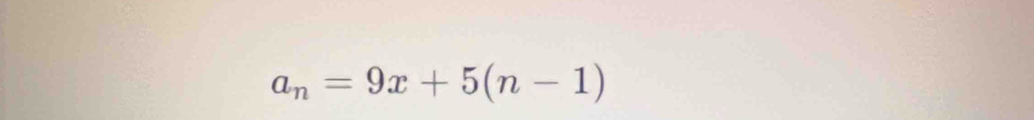 a_n=9x+5(n-1)