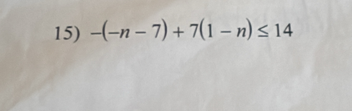 -(-n-7)+7(1-n)≤ 14