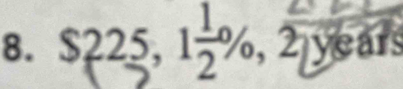$225,1 1/2 % ,overline 2years