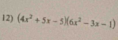 (4x^2+5x-5)(6x^2-3x-1)