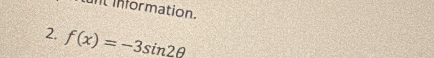 int information. 
2. f(x)=-3sin 2θ