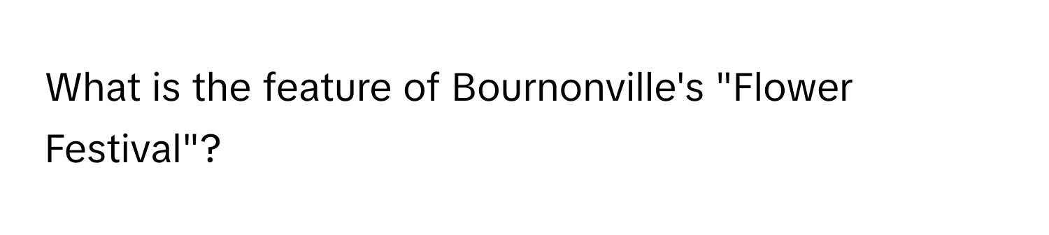 What is the feature of Bournonville's "Flower Festival"?