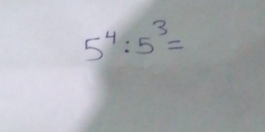 5^4:5^3=