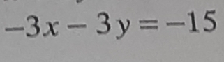 -3x-3y=-15