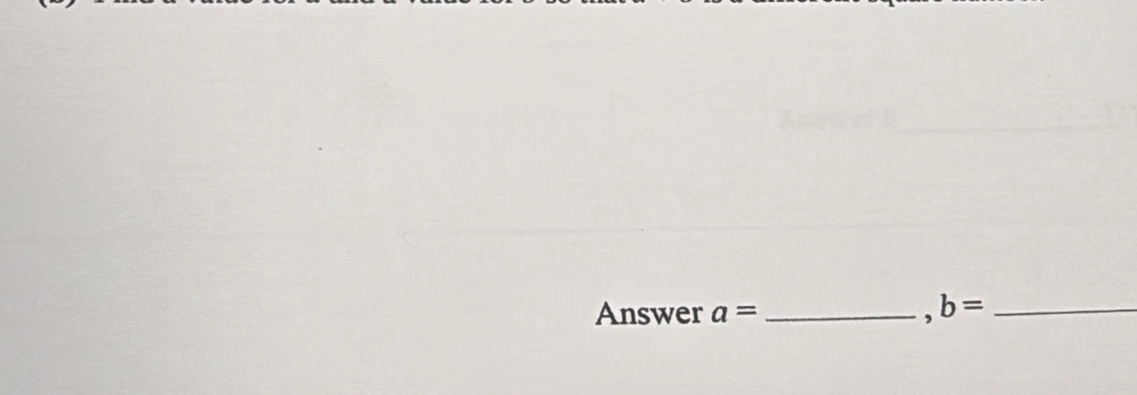 Answer a= _ 
_ b=