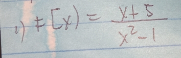 F(x)= (x+5)/x^2-1 