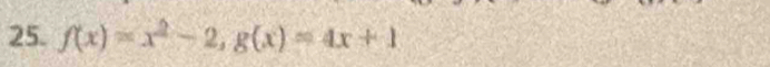 f(x)=x^2-2, g(x)=4x+1