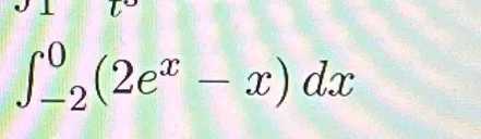 ∈t _(-2)^0(2e^x-x)dx