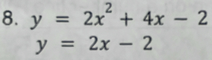 y=2x^2+4x-2
y=2x-2