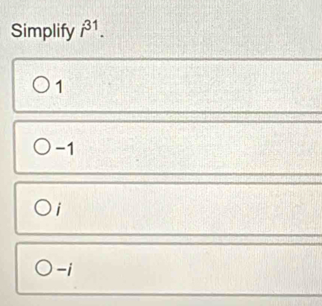 Simplify i^(31).
1
-1
i
-i