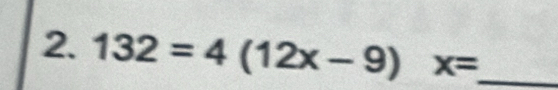 132=4(12x-9)x= _