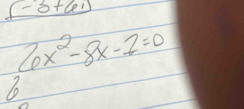 8+le 1
6x^2-8x-2=0
1o