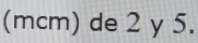 (mcm) de 2 y 5.