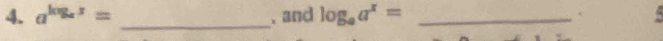 a^(log _a)x= _, and log _aa^x= _ 