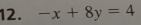 -x+8y=4