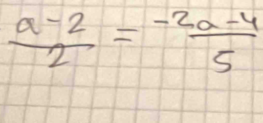  (a-2)/2 = (-2a-4)/5 